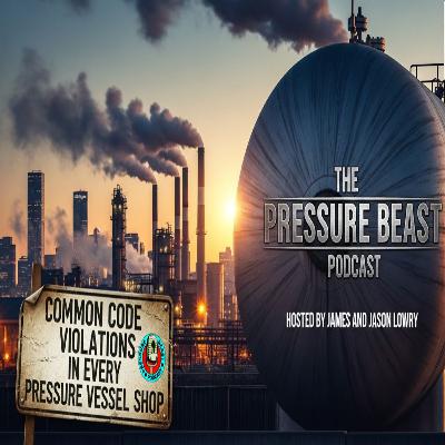 Ep. 18 - Common Code Violations in EVERY Pressure Vessel Shop!