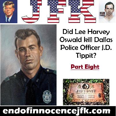 Episode 122 - The End of Innocence - Did Lee Harvey Oswald kill J.D. Tippit - Part Eight