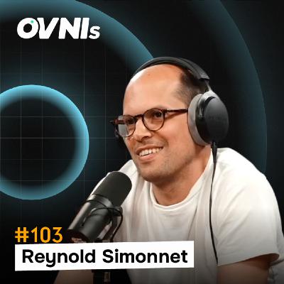 OVNIs Ep. #103 - Reynold Simonnet - 10 ans, 2 pivots, 100 millions € : la masterclass Dipli