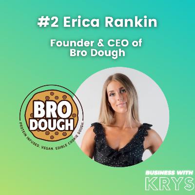 #2 Erica Rankin, Founder & CEO of Bro Dough #2 Erica Rankin, Founder & CEO of Bro Dough