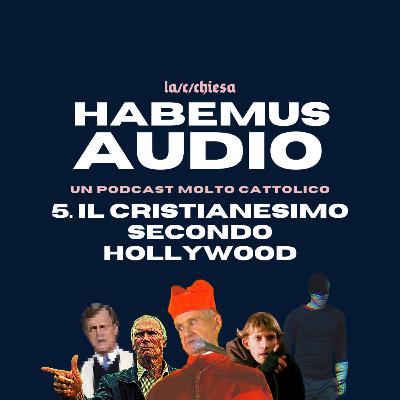 Puntata 5. - Il cristianesimo secondo Hollywood