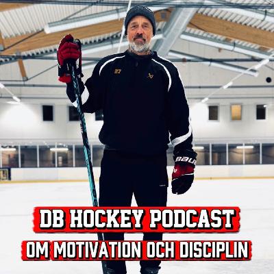 DB Hockey Podcast om Motivation och Disciplin DB Hockey Podcast om Motivation och Disciplin