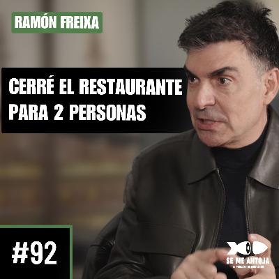 #92 | Ramón Freixa | CERRÉ para 2 Personas, Lujo EXTREMO y Secretos VIP