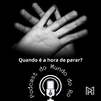 Quando é a hora de parar?