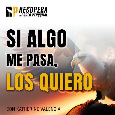 19.Si algo me pasa, los QUIERO.