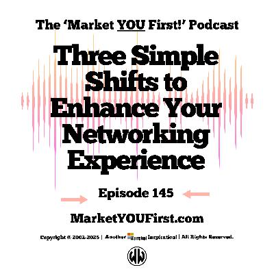 Three Simple Shifts To Enhance Your Networking Experience