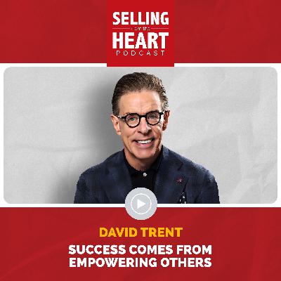 Success Comes from Empowering Others featuring David Trent