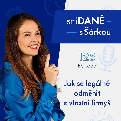 125: Jak se legálně odměnit z vlastní firmy? | SníDANĚ s Šárkou 125: Jak se legálně odměnit z vlastní firmy? | SníDANĚ s Šárkou