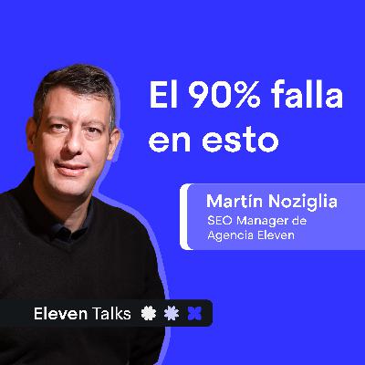 CÓMO LANZAR una APP en 2025: paso a paso para que NO fracase – Martín Noziglia | Eleven Talks
