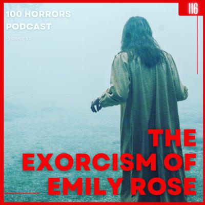 Episode 116 - The Exorcism of Emily Rose (2005)