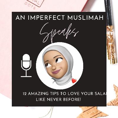 12 Amazing Tips to Love Your Salah Like Never Before!