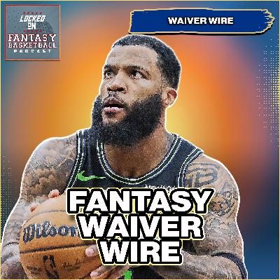 39 Names On Your Fantasy Basketball Waiver Wire | Are They Adds Or Drops? 39 Names On Your Fantasy Basketball Waiver Wire | Are They Adds Or Drops?
