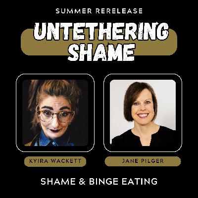 Summer Replay: Shame & Binge Eating with Jane Pilger