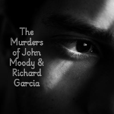 The Quiet Kind of Evil: The Murders of John Moody & Richard Garcia