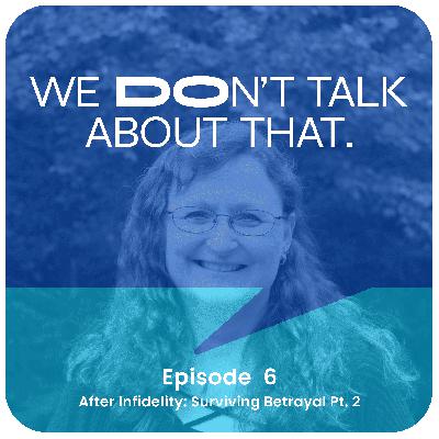 After Infidelity: Surviving Betrayal Pt. 2 - A Conversation with Dr. Cheri Timko After Infidelity: Surviving Betrayal Pt. 2 - A Conversation with Dr. Cheri Timko