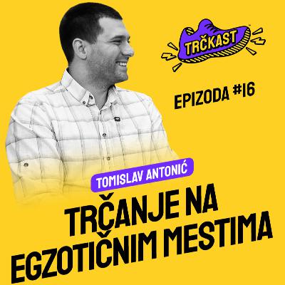 TRČKAST #16 | Trčanje na egzotičnim destinacijama | Tomislav Antonić