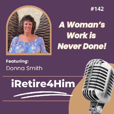 142: A Woman’s Work is Never Done!