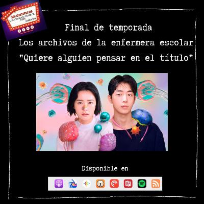 T2-Final de temporada. Los archivos de la enfermera escolar: ¿Quiere alguien pensar en el título?