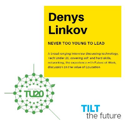 Denys Linkov - A GenZ talks on the value of commitment, TU20, Education and more