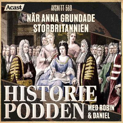 589. När Anna grundade Storbritannien 589. När Anna grundade Storbritannien