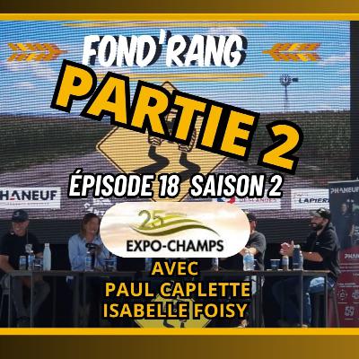 Fond’Rang S.2 - Ép.18 -(Part 2) Spécial 25e de l’Expo-Champs avec Paul Caplette et Isabelle Foisy Fond’Rang S.2 - Ép.18 -(Part 2) Spécial 25e de l’Expo-Champs avec Paul Caplette et Isabelle Foisy