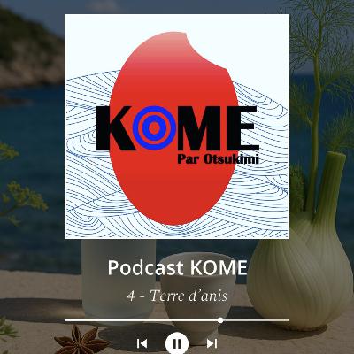 KOME : épisode 4 - Terre d'Anis