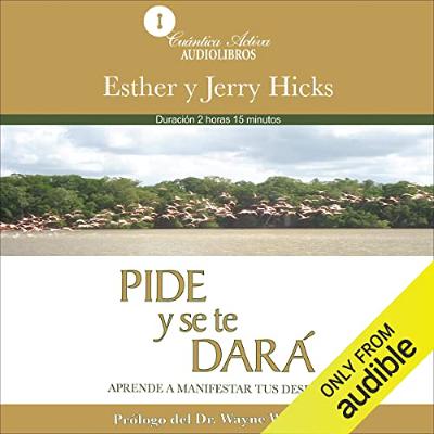 Pide y se te dará (Narración en Castellano) [Ask and It Will Be Given to You (Narration in Spanish)] (Audiolibro) | Prueba Gratis