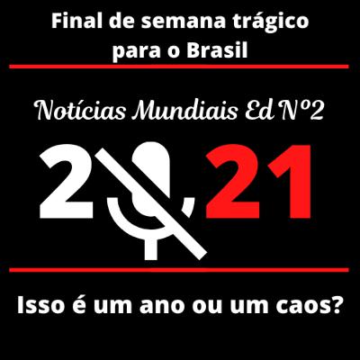 Notícias Mundiais Ep.2 2021 Não está normal..... (só não é pior que 2020) Notícias Mundiais Ep.2 2021 Não está normal..... (só não é pior que 2020)