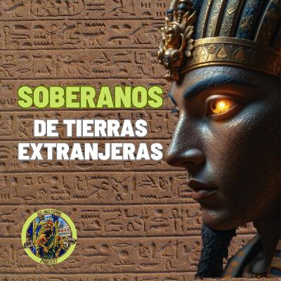 De Historia Aegyptus: Soberanos de Tierras Extranjeras De Historia Aegyptus: Soberanos de Tierras Extranjeras