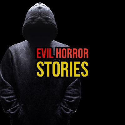 S6 Ep310: Episode 310: Really Evil Horror Stories