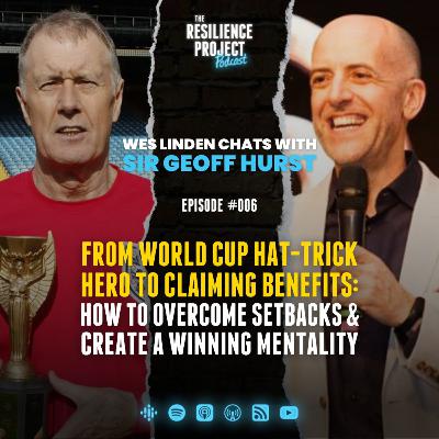 From World Cup hat-trick hero to claiming benefits: Sir Geoff Hurst on how to overcome setback & creating a winning mentality (Ep 006)