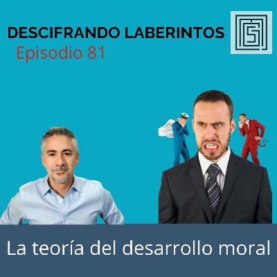 Ep 81. La teoría del desarrollo moral