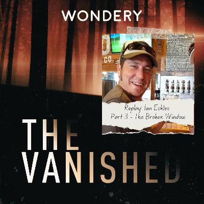 Replay: Ian Eckles Part 3 - The Broken Window