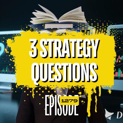 1279 - 3 Great Questions on Trading Strategies 1279 - 3 Great Questions on Trading Strategies