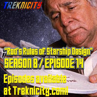 Treknicity - Season 08 - Episode 14 - "Rod's Rules of Starship Design"