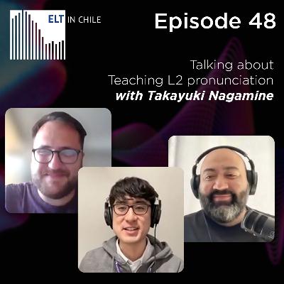 Episode 48: Talking about teaching L2 pronunciation with Takayuki Nagamine