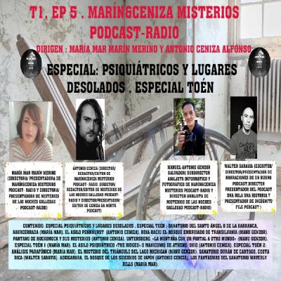 MARÍN&CENIZA MISTERIOS PODCAST-RADIO: T1,Ep5: PSIQUIATRICOS Y LUGARES DESOLADOS,ESPECIAL TOEN MARÍN&CENIZA MISTERIOS PODCAST-RADIO: T1,Ep5: PSIQUIATRICOS Y LUGARES DESOLADOS,ESPECIAL TOEN