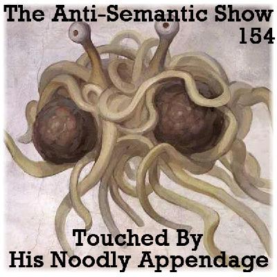 Episode 154 - Touched by His Noodly Appendage