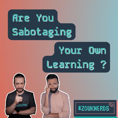 Are You Sabotaging Your Own Learning? (S05 Ep50)