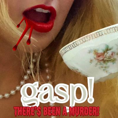 GASP! THERE'S BEEN A MURDER!