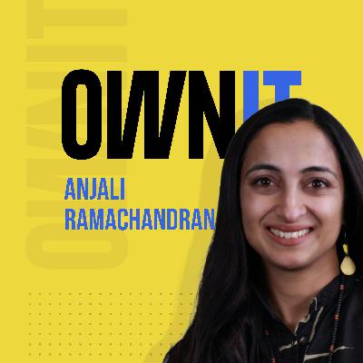 How Anjali Ramachandran from Storythings, Owns It