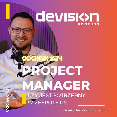 #24 Project Manager - Czy jest potrzebny w zespole IT?