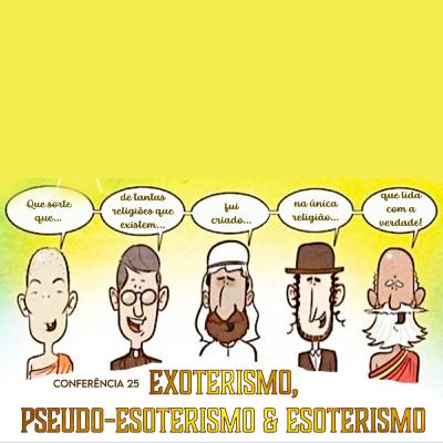 Exoterismo, Pseudo-Esoterismo e Esoterismo | Conferência 25 - Conhecimento de si mesmo