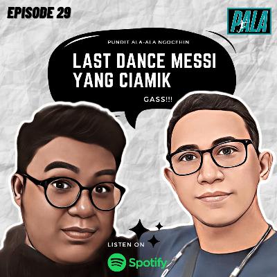 LAST DANCE MESSI YANG CIAMIK