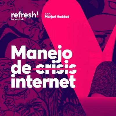 06 | ¿Manejo de Crisis o Manejo de Internet?