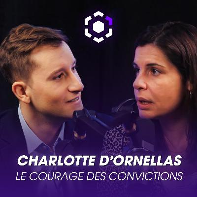 Ep. 15 Charlotte d'Ornellas : le courage des convictions