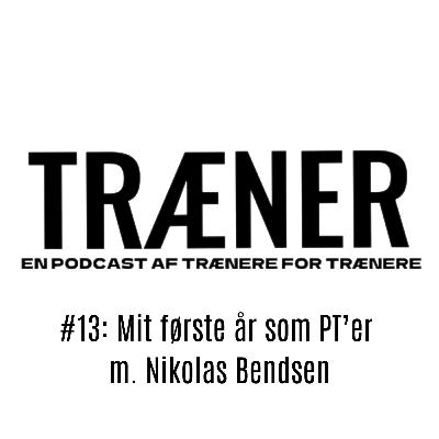 #13: Mit første år som PT'er m. Nikolas Bendsen