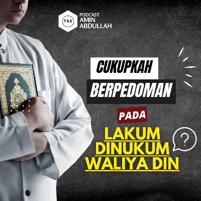 #27 Cukupkah dengan Berpedoman pada Lakum Dinukum Waliya Din? #27 Cukupkah dengan Berpedoman pada Lakum Dinukum Waliya Din?