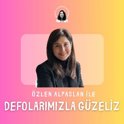 Özlen Alpaslan ile Defolarımızla Güzeliz Özlen Alpaslan ile Defolarımızla Güzeliz