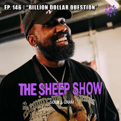 Ep. 146 - Billion Dollar Question
